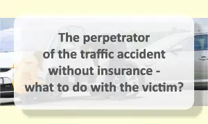 What to do if the perpetrator of the accident without insurance