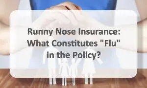 Runny Nose Insurance: What Constitutes 'Flu' in the Policy? Runny nose insurance