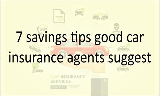 7 savings tips good car insurance agents suggest